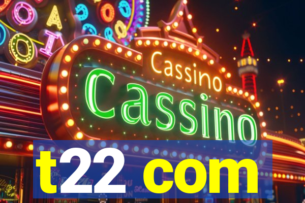 t22 com